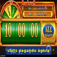 slots pagando agora